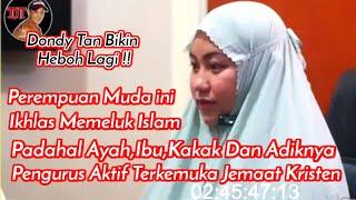 Dondy Tan Bikin Heboh Lagi!. Perempuan Muda Ini Ikhlas Memeluk Islam Padahal Ortunya Pengurus jemaat