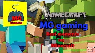 MG gaming best moments on Minecraft