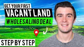 How To Get Your First Vacant Land Wholesaling Deal (Step By Step) Beginners Guide