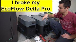 I broke my Ecoflow Delta Pro  (my fault)