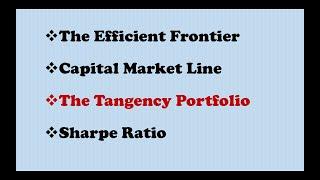 Tangency Portfolio,The Efficient Frontier, Capital Market Line, Sharpe Ratio