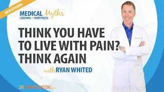 Podcast - Think You Have to Live with Pain? Think Again with Ryan Whited