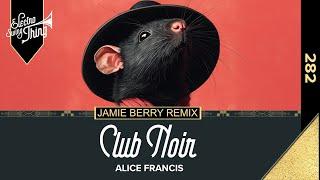 Alice Francis - Club Noir (Jamie Berry Remix) // Electro Swing Thing 282