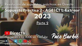 EN DIRECTO - Supuesto práctico 2 - AGE C1 Libre Extraordinario 2023 - Parte 2