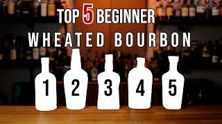 Top 5 Beginner Wheated Bourbon: Part 1