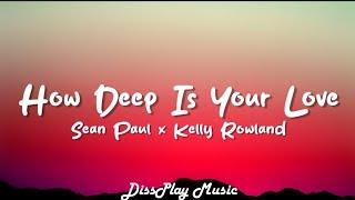 Sean Paul ft Kelly Rowland - How Deep is Your Love (lyrics)