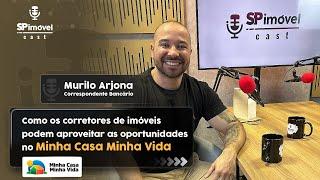 Como os corretores de imóveis podem aproveitar oportunidades no MCMV? | Murilo Arjona | PODCAST #044