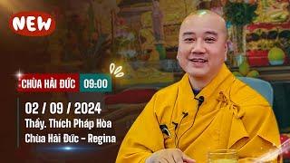 Pháp thoại 02/09/2024 - Thầy Thích Pháp Hòa (Chùa Hải Đức - Reginia)