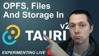 Files, Filesystem, OPFS and Tauri v2