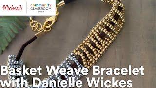 Online Class: Basket Weave Bracelet with Danielle Wickes | Michaels