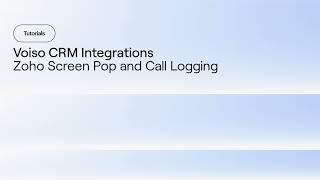 Part 4: Screen Pop and Call Logging in Zoho CRM