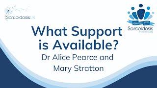 'What Support is Available?' Dr Alice Pearce and Mary Stratton: 2024 SarcoidosisUK Patient Day