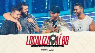 Vitor e Luan part. Henrique e Juliano - LOCALIZA AÍ BB (Aí sabe me fazer beber) (Ao Vivo)