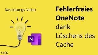 Das #Lösungsvideo 466: Fehlerfreies OneNote dank Löschens des Cache