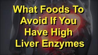 What Foods To Avoid If You Have High Liver Enzymes