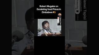 Robert Mugabe on escalating food prices in Zimbabwe