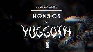 "Hongos de Yuggoth" (I) de H.P. Lovecraft