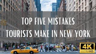 Top 5 Mistakes Tourists Make In New York (Travel Video)