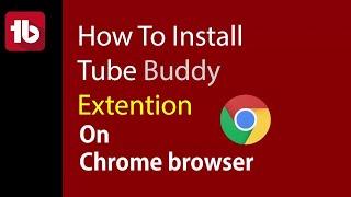 How to Install TubeBuddy Extension on Chrome Browser