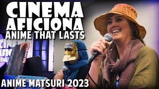 Cinema Aficiona: Anime That Lasts - Anime Matsuri 2023