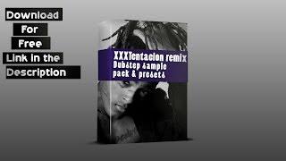 Download xxxtentacion changes remix sample pack & presets for FREE! V.01