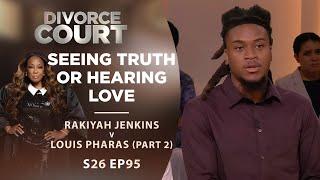 Seeing Truth or Hearing Love: Rakiyah Jenkins v Louis Pharas Part 2 - Season 26 Ep 95