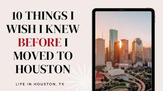 10 things I wish I knew BEFORE I moved to Houston, Texas [2022]