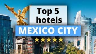 Top 5 Hotels in Mexico City, Best Hotel Recommendations