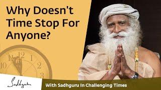 Why Doesn't Time Stop For Anyone?  With Sadhguru in Challenging Times - 03 May