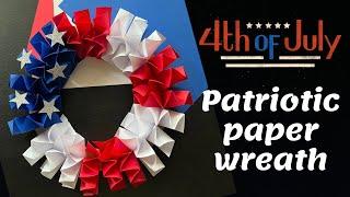 July 4th paper wreath | DIY patriotic paper wreath | Red, blue, white craft ideas