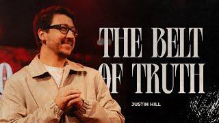 THE BELT OF TRUTH | JUSTIN HILL