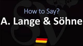 How to Pronounce A. Lange & Söhne? (CORRECTLY) German Watchmaker, Pronunciation