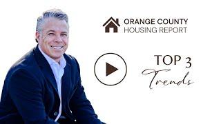 Top 3 Trends | Orange County Housing Report