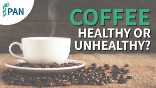 Coffee: Healthy or Unhealthy? | Physicians Association for Nutrition