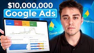 $0 to $10,000,000 Google Ads Tutorial 2025