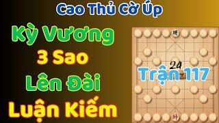 [Cờ Úp] Kỳ Vương 3 Sao Lên Đài Luận Kiếm Trận 117