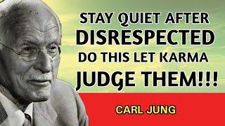 Stay Quiet After Disrespect - Let Karma Be Your Judge | Carl Jung