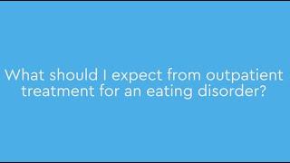 What should I expect from outpatient treatment for an eating disorder?