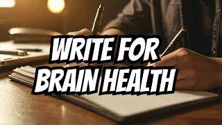 Improve Your Brain Health with Writing TODAY!