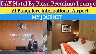 DAY HOTEL  BY PLAZA PREMIUM LOUNGE || AT BANGALORE INTERNATIONAL AIRPORT || MY JOURNEY ||