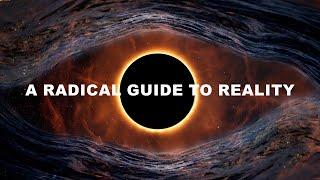 A Radical Guide to Reality