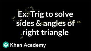 Example: Trig to solve the sides and angles of a right triangle | Trigonometry | Khan Academy