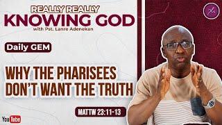 Why The Pharisees Don’t Want The Truth- Daily Devotional