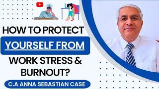 CA Anna Sebastian Case | 07 Ways To Protect Against Work Stress And Burnout