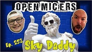 Open Mic'ers Ep. 253 - Sky Daddy