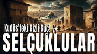 Selçukluların Kudüs Üzerindeki Gücü ve Haçlılarla Çatışmaları