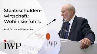 Prof. Dr. Dr. h.c. mult. Hans-Werner Sinn: Staatsschuldenwirtschaft und wohin sie führt.