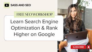 FREE SEO Workshop: Learn Search Engine Optimization & Rank Higher on Google