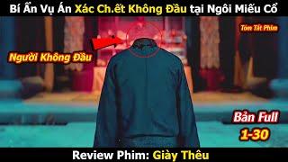 Review Phim: Bí Ẩn Xác Ch.ết Không Đầu Tại Ngôi Miếu Cổ | Tóm Tắt Phim Tâm Linh Phá Án Đôi Giày Thêu