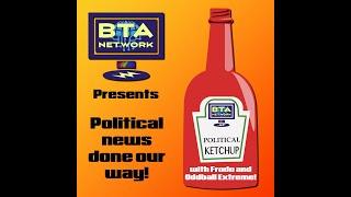 #BTANetwork Presents #PoliticalKetchup with Frodo and Oddball Extreme!